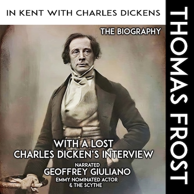 In Kent With Charles Dickens The Biography – omslag til lydbogen af Thomas Frost