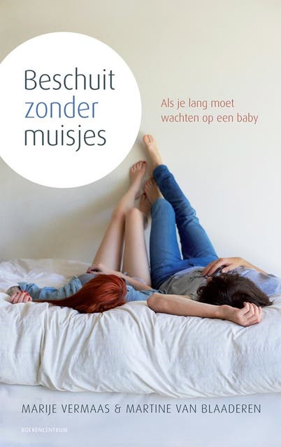 Beschuit zonder muisjes: als je lang moet wachten op een baby – omslag van het luisterboek van Marije Vermaas,Martine van Blaaderen