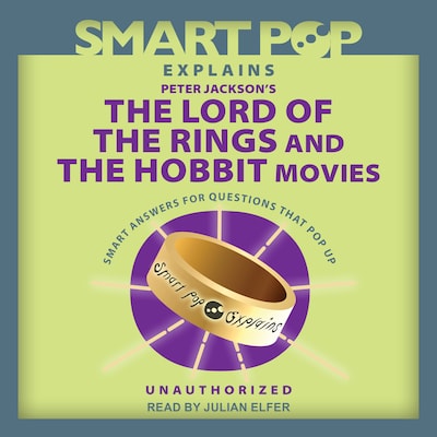 Smart Pop Explains Peter Jackson's The Lord of the Rings and The Hobbit Movies – omslag til lydbogen af The Editors of Smart Pop