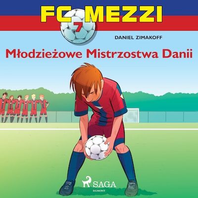 FC Mezzi 7 - Młodzieżowe Mistrzostwa Danii – okładka audiobooka, autor Daniel Zimakoff