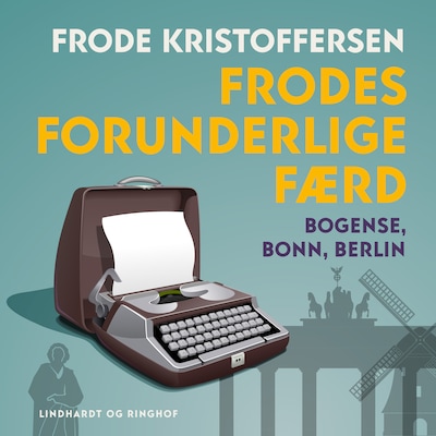 Frodes forunderlige færd. Bogense, Bonn, Berlin – omslag til lydbogen af Frode Kristoffersen