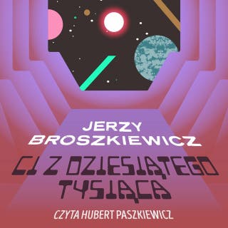 Ci z Dziesiątego Tysiąca – okładka audiobooka, autor Jerzy Broszkiewicz