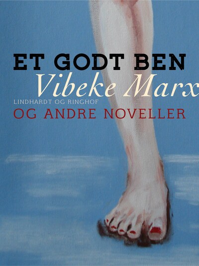 Et godt ben og andre noveller – omslag til lydbogen af Vibeke Marx