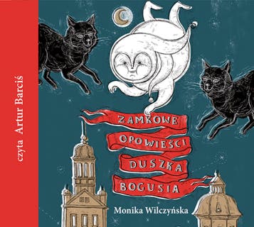 Zamkowe opowieści duszka Bogusia – okładka audiobooka, autor Monika Wilczyńska
