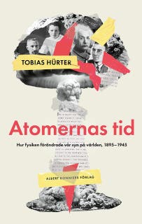 Atomernas tid : Hur fysiken förändrade vår syn på världen, 1895–1945 – omslag till ljudboken av Tobias Hürter