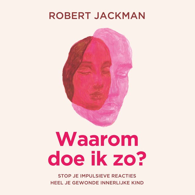 Waarom doe ik zo?: Stop je impulsieve reacties, heel je gewonde innerlijke kind