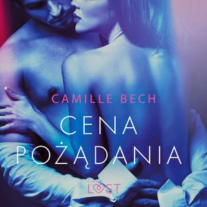 Cena pożądania. Opowiadanie erotyczne – okładka audiobooka, autor Camille Bech