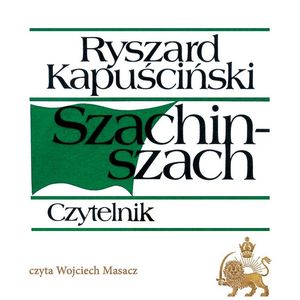 Szachinszach – okładka audiobooka, autor Ryszard Kapuściński