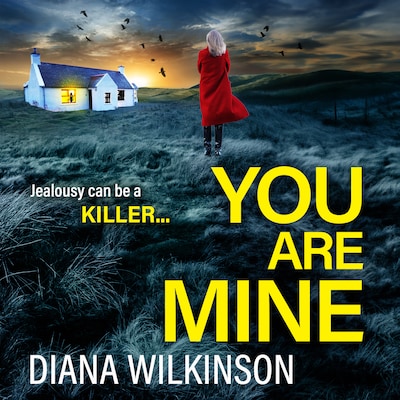 You Are Mine - A completely addictive, gripping psychological thriller from Diana Wilkinson for 2023 (Unabridged) – omslag til lydbogen af Diana Wilkinson