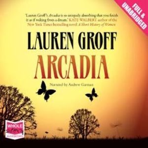Arcadia – okładka audiobooka, autor Lauren Groff