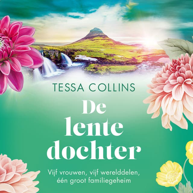 De lentedochter: Vijf vrouwen, vijf werelddelen, één groot familiegeheim