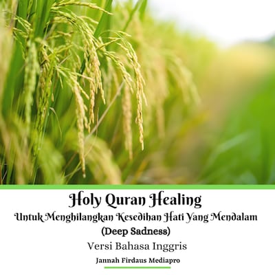 Holy Quran Healing Untuk Menghilangkan Kesedihan Hati Yang Mendalam (Deep Sadness) Versi Bahasa Inggris – omslag til lydbogen af Jannah Firdaus Mediapro