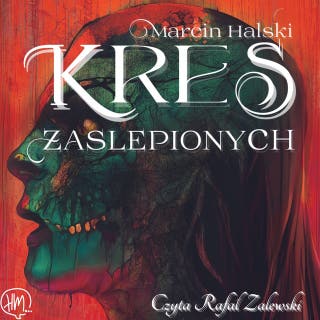 Kres zaślepionych – okładka audiobooka, autor Marcin Halski