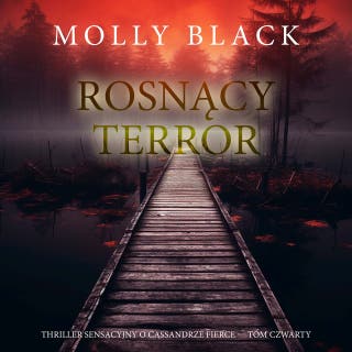 Rosnący terror (Thriller sensacyjny o Cassandrze Fierce — Tom czwarty) – okładka audiobooka, autor Molly Black