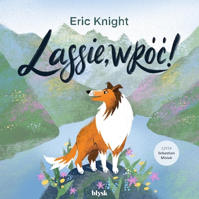 Lassie, wróć! – okładka audiobooka, autor Eric Knight
