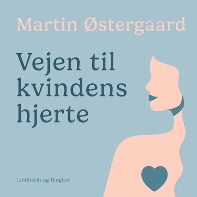 Vejen til kvindens hjerte – omslag til lydbogen af Martin Østergaard