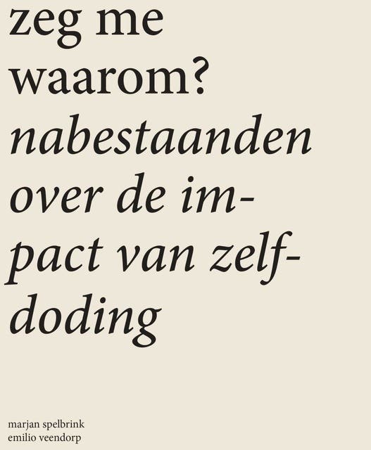 Zeg me waarom: Nabestaanden over de impact van zelfdoding – omslag van het luisterboek van Marjan Spelbrink