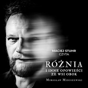 RÓŻNIA i inne opowieści ze wsi obok – okładka audiobooka, autor Mirosław Miniszewski