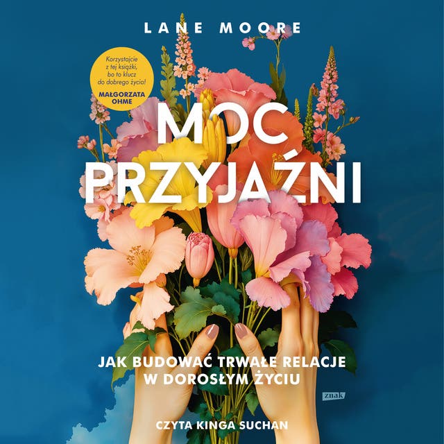 Moc przyjaźni. Jak budować trwałe relacje w dorosłym życiu