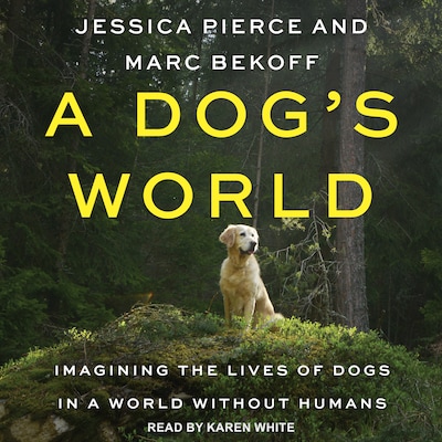 A Dog's World – omslag til lydbogen af Jessica Pierce, Marc Bekoff