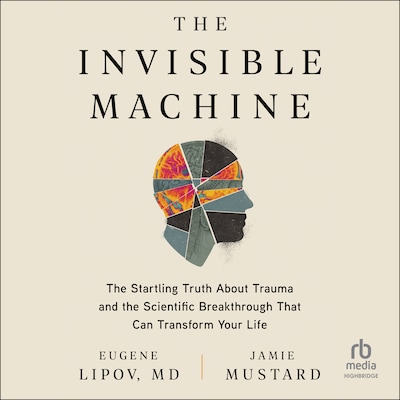 The Invisible Machine – omslag til lydbogen af Eugene Lipov, MD, Jamie Mustard
