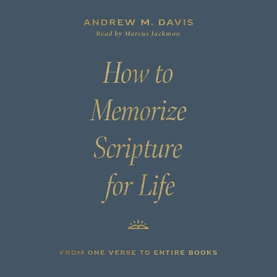 How to Memorize Scripture for Life