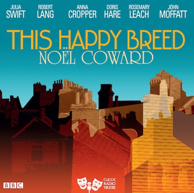This Happy Breed (Classic Radio Theatre) – omslag til lydbogen af Noel Coward
