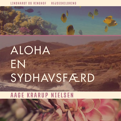 Aloha. En sydhavsfærd – omslag til lydbogen af Aage Krarup Nielsen
