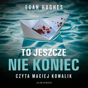 To jeszcze nie koniec – okładka audiobooka, autor Egan Hughes
