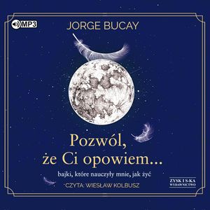 Pozwól, że ci opowiem… bajki, które nauczyły mnie, jak żyć – okładka audiobooka, autor Jorge Bucay