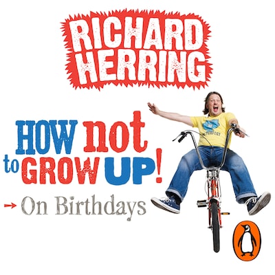 How Not to Grow Up: Birthdays – omslag til lydbogen af Richard Herring