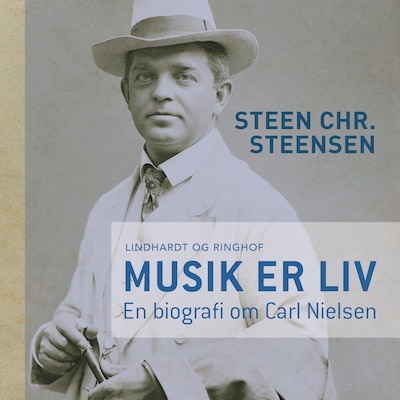Musik er liv. En biografi om Carl Nielsen – omslag til lydbogen af Steen Chr. Steensen