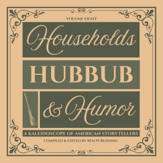 Households, Hubbub, & Humor: Comic Tales of American Domestic Disasters – omslag till ljudboken av Mark Twain, Mary E. Wilkins Freeman, Elizabeth Stuart Phelps, Marietta Holley, Alan Dale, Anne Warner, Charles Battell Loomis, Lucretia P. Hale, Harriet Prescott Spofford, Charles Macomb Flandrau, Caroline Howard Gilman, RF Media LLC, Frederick S. Cozzens, M Quad, Jennie Betts Hartswick, James M. Bailey, Frances M. Whicher