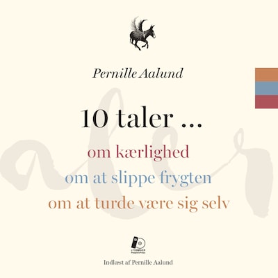 10 taler... om kærlighed, om at slippe frygten, om at turde være sig selv – omslag til lydbogen af Pernille Aalund