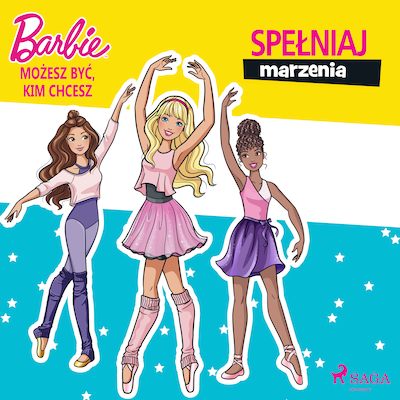 Barbie - Możesz być, kim chcesz - Spełniaj marzenia – okładka audiobooka, autor Mattel