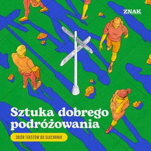 Sztuka dobrego podróżowania. Zbiór tekstów do słuchania – okładka audiobooka, autor zespół autorów