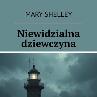 Niewidzialna dziewczyna – okładka audiobooka, autor Mary Shelley