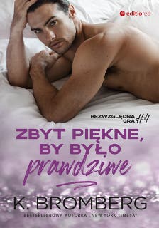 Zbyt piękne, by było prawdziwe (Bezwzględna gra #4) – okładka audiobooka, autor K. Bromberg