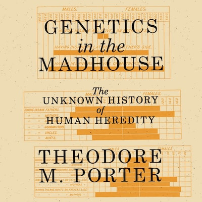 Genetics in the Madhouse – omslag til lydbogen af Theodore M. Porter