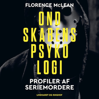 Ondskabens psykologi - Profiler af seriemordere – omslag til lydbogen af Florence McLean