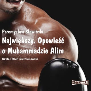 Największy - Opowieść o Muhammadzie Alim – okładka audiobooka, autor Przemysław Słowiński
