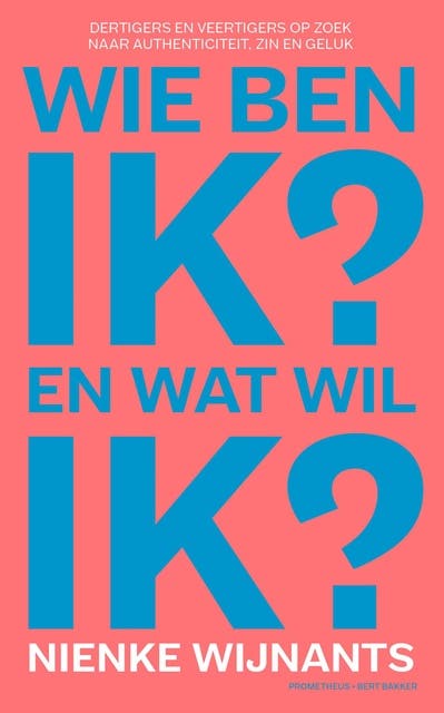 Wie ben ik en wat wil ik: dertigers en veertigers op zoek naar authenticiteir, zin en geluk – omslag van het luisterboek van Nienke Wijnants