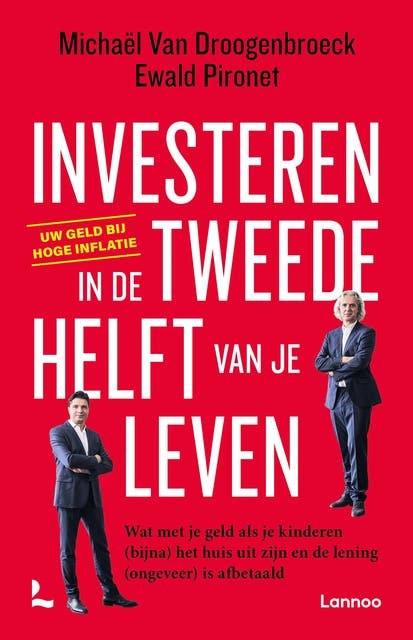 Investeren in de tweede helft van je leven: Wat met je geld als je kinderen (bijna) het huis uit zijn en de lening (ongeveer) is afbetaald