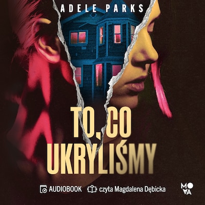 To, co ukryliśmy – okładka audiobooka, autor Adele Parks