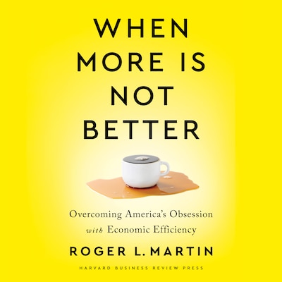 When More Is Not Better – omslag til lydbogen af Roger L. Martin