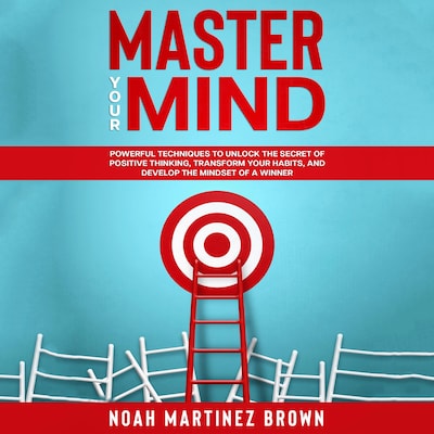Master Your Mind – omslag til lydbogen af Noah Martinez Brown
