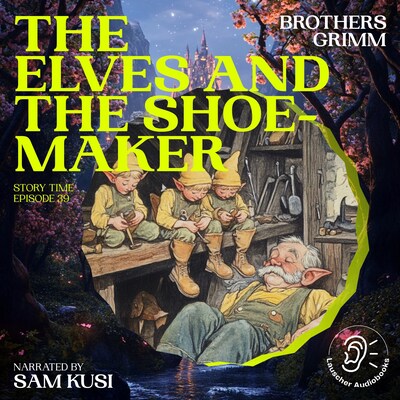The Elves and the Shoemaker (Story Time, Episode 39) – omslag til lydbogen af Brothers Grimm