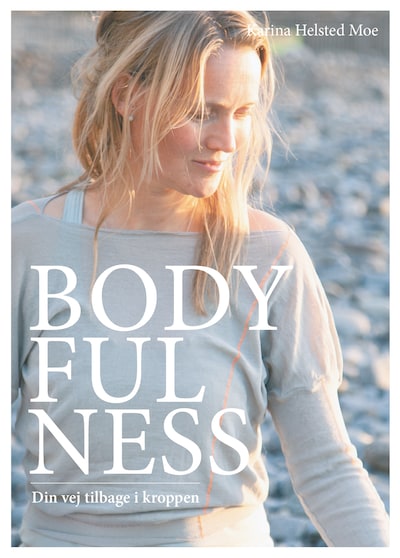 Bodyfulness - Din vej tilbage i kroppen – omslag til lydbogen af Karina Helsted Moe