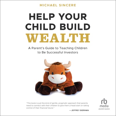 Help Your Child Build Wealth – omslag til lydbogen af Michael Sincere