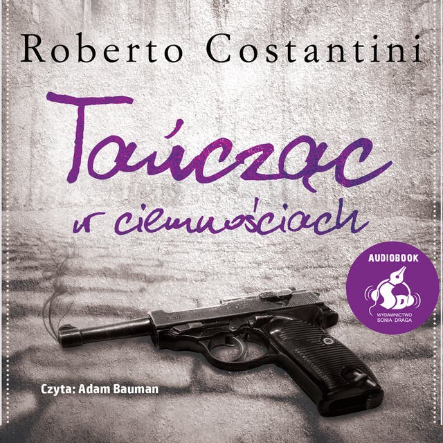 Tańcząc w ciemnościach – okładka audiobooka, autor Roberto Costantini